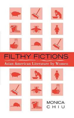 Cover image for Filthy Fictions: Asian American Literature by Women