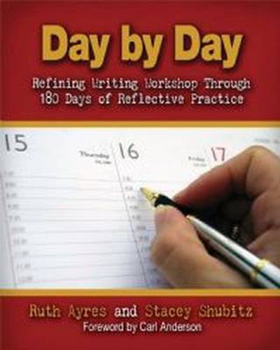 Cover image for Day by Day: Refining Writing Workshop Through 180 Days of Reflective Practice