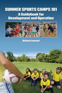 Cover image for Summer Sports Camps 101: A Guidebook for Development and Operation