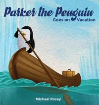 Cover image for Parker the Penguin Goes on Vacation