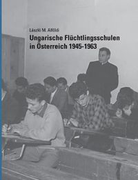 Cover image for Ungarische Fluchtlingsschulen in OEsterreich 1945-1963