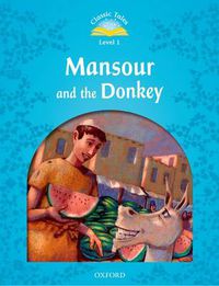 Cover image for Classic Tales Second Edition: Level 1: Mansour and the Donkey