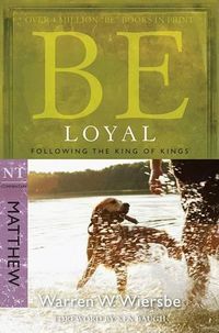 Cover image for Be Loyal - Matthew: Following the King of Kings