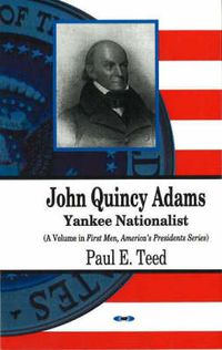 Cover image for John Quincy Adams: Yankee Nationalist