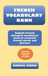 Cover image for French Vocabulary Bank: English-French bilingual vocabulary book of essential French words and phrases