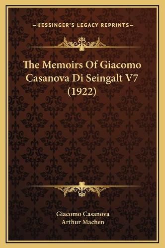 The Memoirs of Giacomo Casanova Di Seingalt V7 (1922)