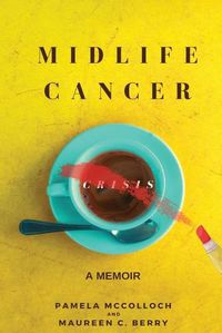 Cover image for Midlife Cancer Crisis: A Memoir