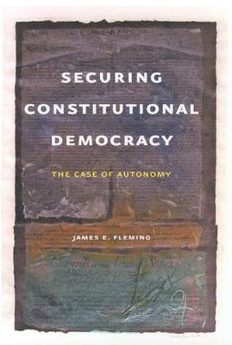 Cover image for Securing Constitutional Democracy: The Case of Autonomy