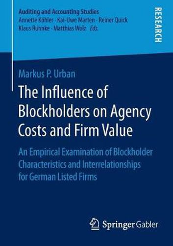 Cover image for The Influence of Blockholders on Agency Costs and Firm Value: An Empirical Examination of Blockholder Characteristics and Interrelationships for German Listed Firms