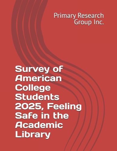 Cover image for Survey of American College Students 2025, Feeling Safe in the Academic Library