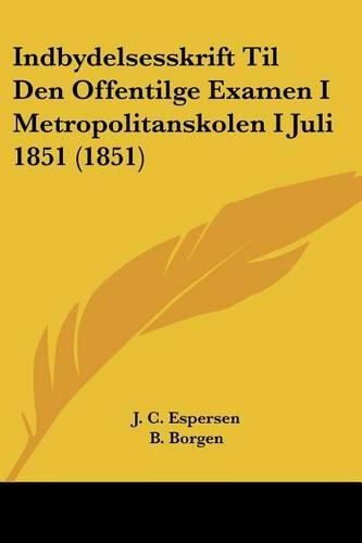 Cover image for Indbydelsesskrift Til Den Offentilge Examen I Metropolitanskolen I Juli 1851 (1851)