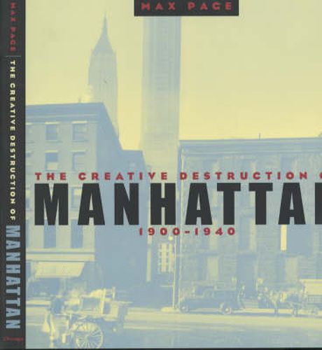 Cover image for The Creative Destruction of Manhattan, 1900-40