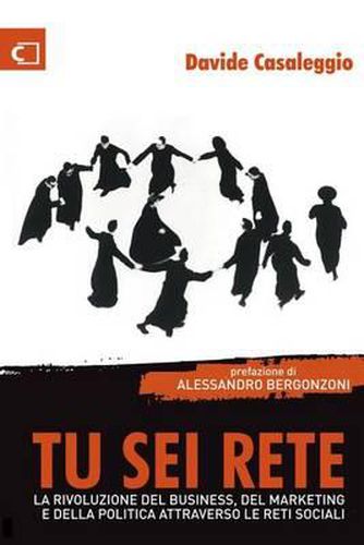 Cover image for Tu sei Rete: La rivoluzione del business, del marketing e della politica attraverso le reti sociali