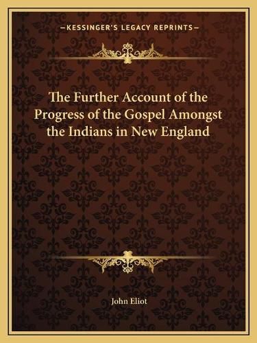 Cover image for The Further Account of the Progress of the Gospel Amongst the Indians in New England