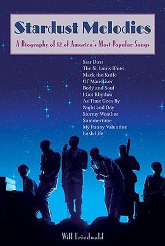 Cover image for Stardust Melodies: A Biography of 12 of America's Most Popular Songs