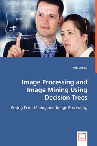 Cover image for Image Processing and Image Mining Using Decision Trees