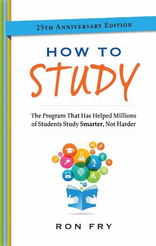 Cover image for How to Study: The Program That Has Helped Millions of Students Study Smarter, Not Harder.