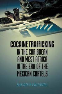 Cover image for Cocaine Trafficking in the Caribbean and West Africa in the Era of the Mexican Cartels
