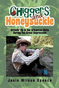 Cover image for Chiggers and Honeysuckle: Growin' Up in the Arkansas Delta During the Great Depression