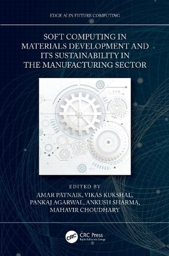 Cover image for Soft Computing in Materials Development and its Sustainability in the Manufacturing Sector