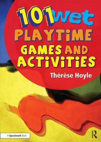 Cover image for 101 Wet Playtime Games and Activities: 'Take time to play - it is the secret of perpetual youth.