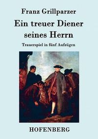 Cover image for Ein treuer Diener seines Herrn: Trauerspiel in funf Aufzugen