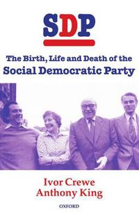 Cover image for SDP: The Birth, Life and Death of the Social Democratic Party