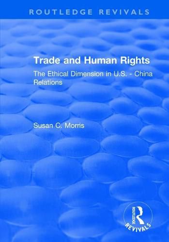 Cover image for Trade and Human Rights: The Ethical Dimension in US - China Relations