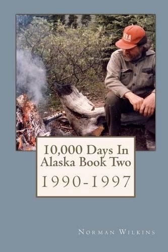 Cover image for 10,000 Days In Alaska Book Two: 1990-1997