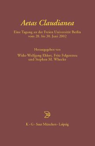 Aetas Claudianea: Eine Tagung an Der Freien Universitat Berlin Vom 28. Bis 30. Juni 2002