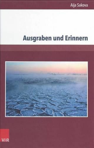 Cover image for Ausgraben und Erinnern: Denkbilder des Erinnerns und der moralischen Zeugenschaft im Werk von Christa Wolf und Ene Mihkelson