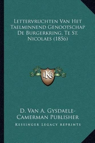 Cover image for Lettervruchten Van Het Taelminnend Genootschap de Burgerkring, Te St. Nicolaes (1856)