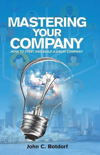 Cover image for Mastering Your Company: How to Start and Build a Great Company