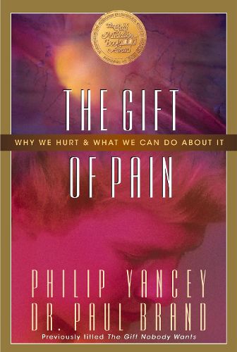 Cover image for The Gift of Pain: Why We Hurt and What We Can Do About It