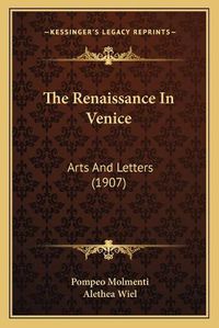 Cover image for The Renaissance in Venice: Arts and Letters (1907)