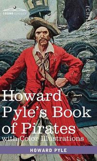Cover image for Howard Pyle's Book of Pirates, with color illustrations: Fiction, Fact & Fancy concerning the Buccaneers & Marooners of the Spanish Main