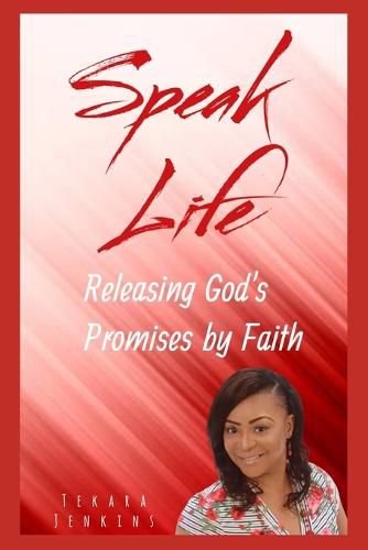 Cover image for Speak Life: Releasing God's Promises by Faith