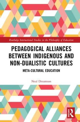Cover image for Pedagogical Alliances between Indigenous and Non-Dualistic Cultures: Meta-Cultural Education