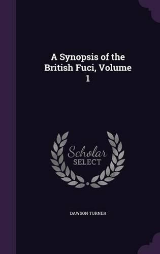 A Synopsis of the British Fuci, Volume 1