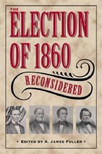 Cover image for The Election of 1860 Reconsidered