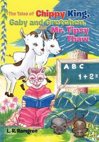 Cover image for The Tales of Chippy King, Gaby and Gretchen, and Mr. Tipsy Thaw