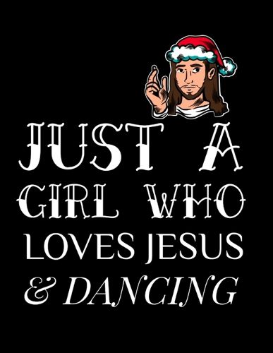 Cover image for Just A Girl Who Loves Jesus And Dancing: Gratitude & Thankful Journal For Christian Women To Write In Christmas Bible Verse Notes, Devotions & Scriptures - Advent Devotional Journaling Pages For Blessed Christians With Hope