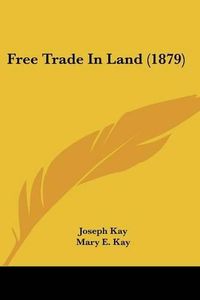 Cover image for Free Trade in Land (1879)
