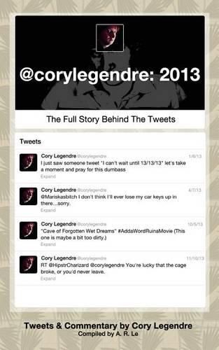 Cover image for @corylegendre: 2013: The Full Story Behind the Tweets
