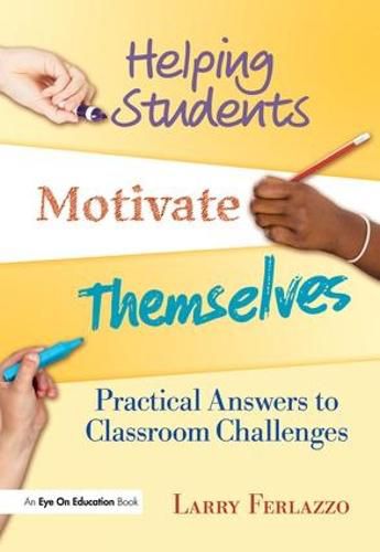 Cover image for Helping Students Motivate Themselves: Practical Answers to Classroom Challenges