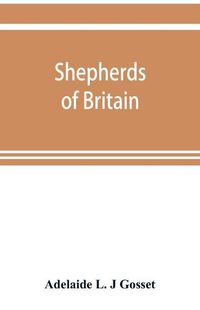 Cover image for Shepherds of Britain; scenes from shepherd life past and present from the best authorities