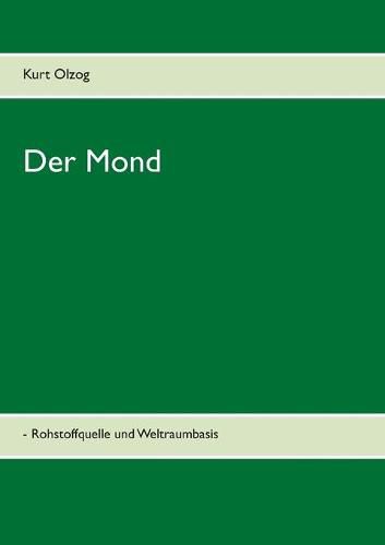 Cover image for Der Mond: - Rohstoffquelle und Weltraumbasis