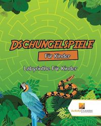 Cover image for Dschungelspiele Fur Kinder: Labyrinthe Fur Kinder