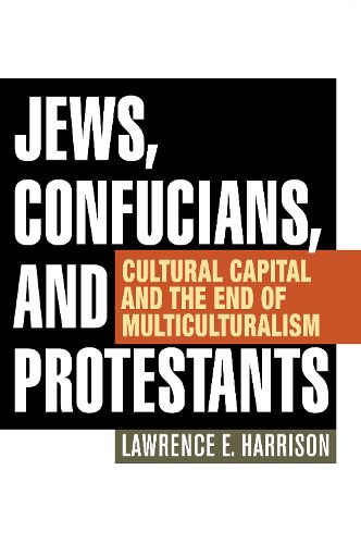 Cover image for Jews, Confucians, and Protestants: Cultural Capital and the End of Multiculturalism