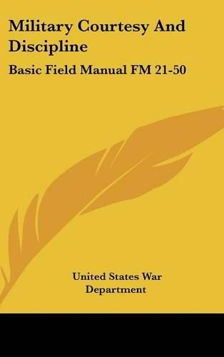 Military Courtesy and Discipline: Basic Field Manual FM 21-50